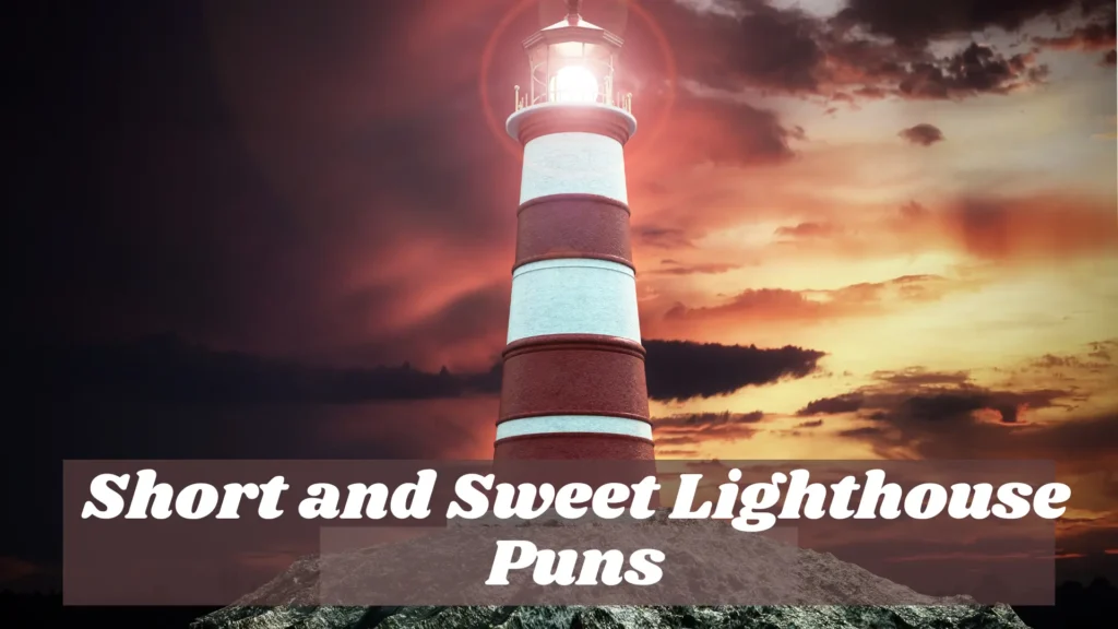 Short and Sweet Lighthouse Puns