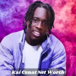 Kai Cenat Net Worth