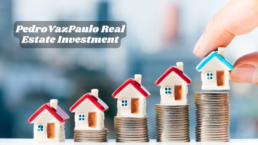 PedroVazPaulo Real Estate Investment