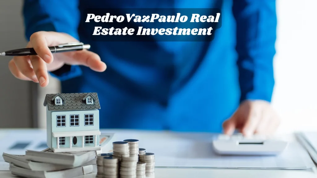 PedroVazPaulo Real Estate Investment