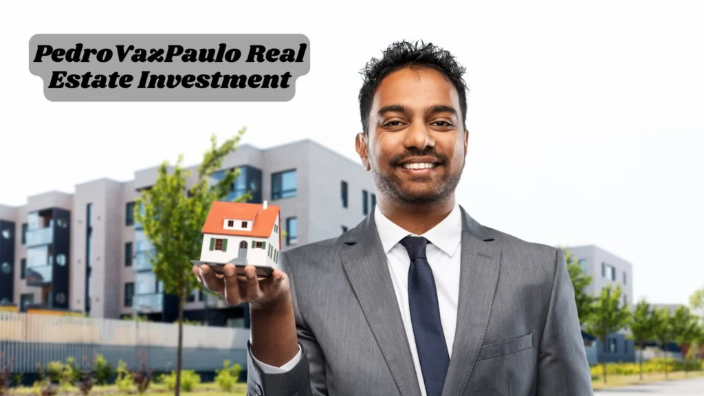 PedroVazPaulo Real Estate Investment