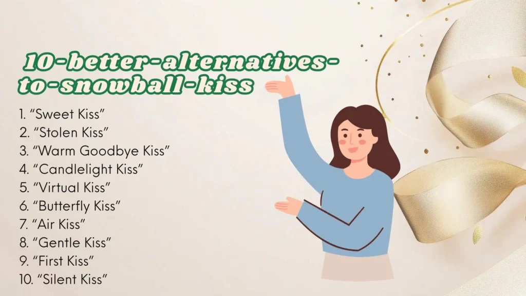 10 Better Alternatives to “Snowball Kiss” 